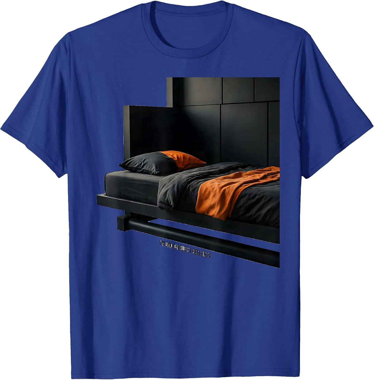 I'm Dad On Guest Bed Duty Funny Dad Gift Casual Wear T-Shirt - Royal Blue