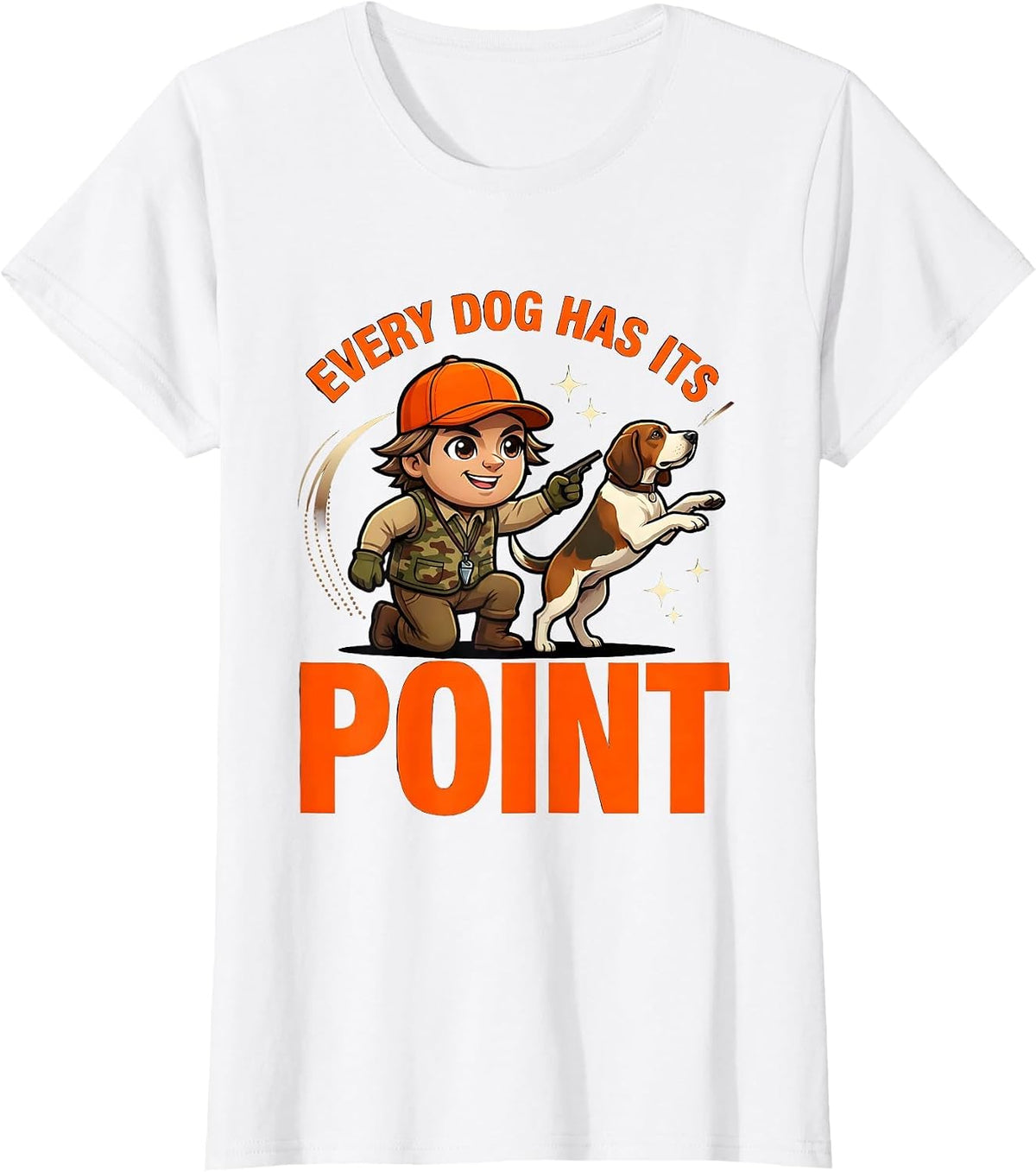 EVERY DOG HAS ITS POINT Funny Bird Dog Hunter Camp Gift T-Shirt - White