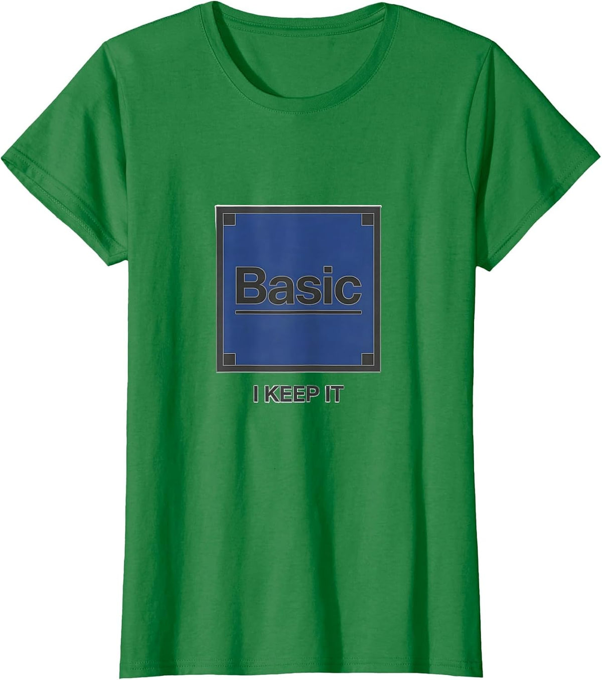 Women's I Keep It Basic Minimalist Chemistry Pun Science Humor T-Shirt - Kelly Green