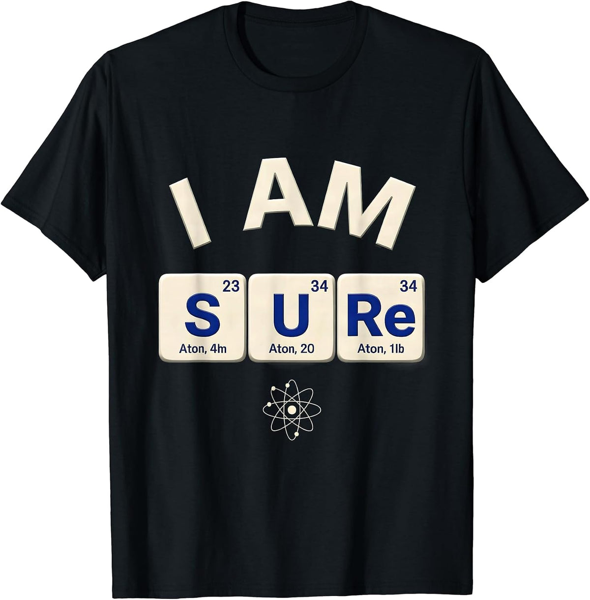 Men's I Am S U Re Funny Periodic Table Chemistry Nerd Gift T-Shirt - Black