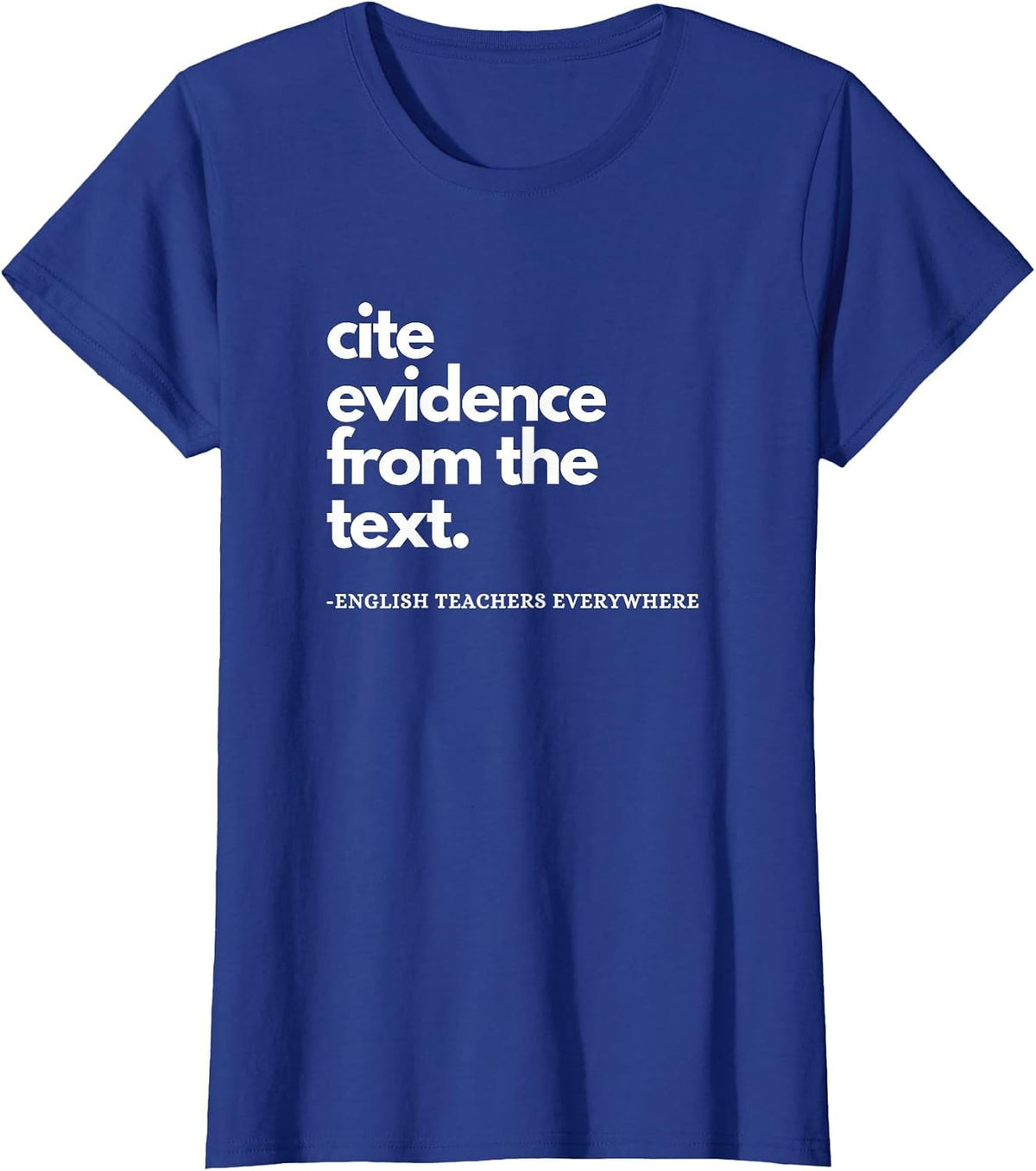 English Teacher ELA Cite Evidence from the Text T-Shirt - Royal Blue