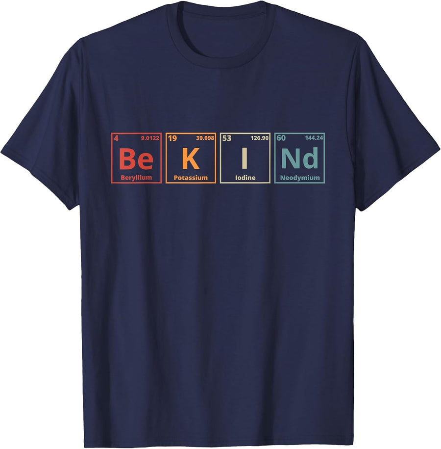 Be Kind Periodic Table Chemistry Teacher Scientist Kindness T-Shirt - Navy Blue