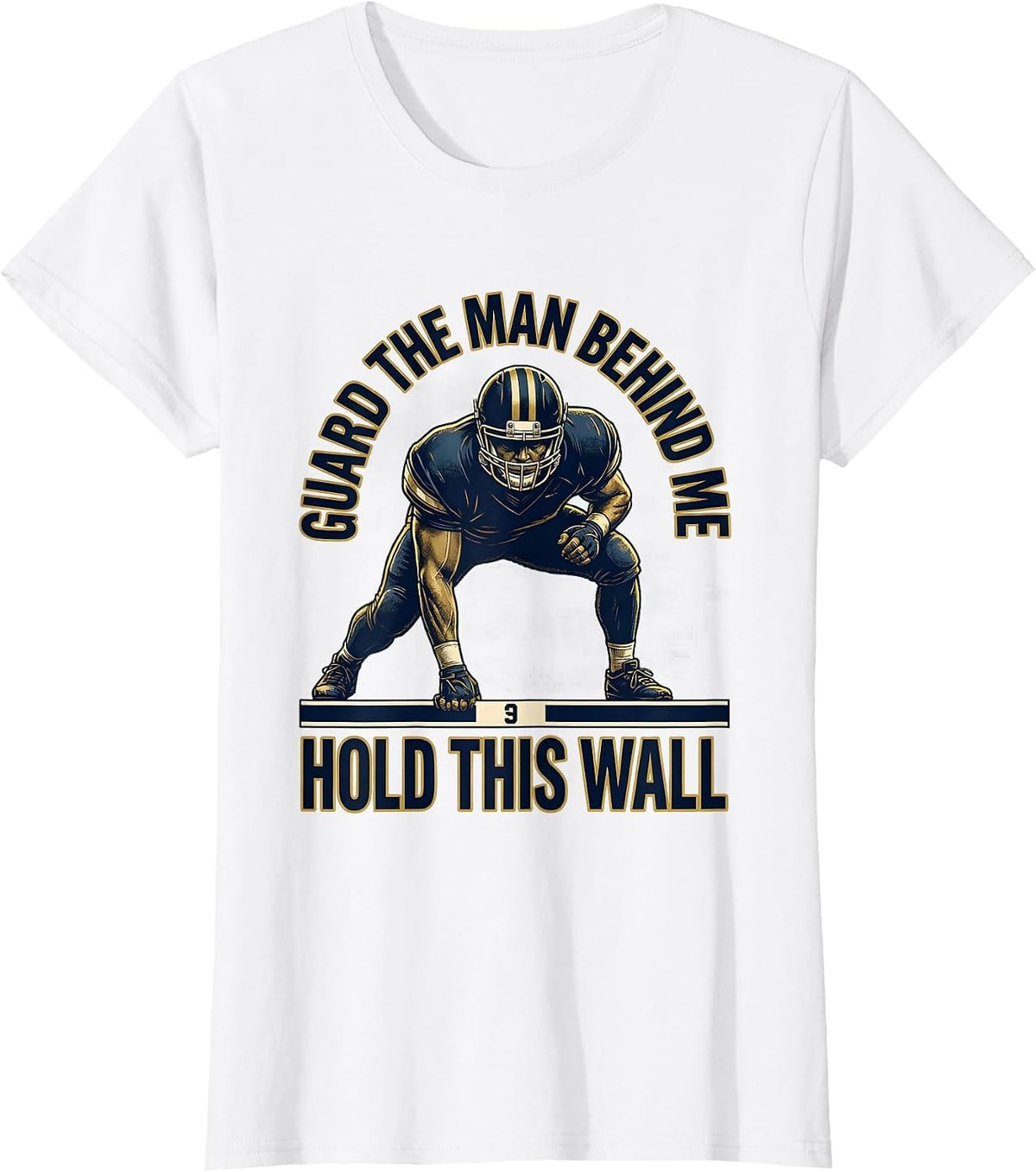 Guard The Man Behind Me Hold This Wall Football Lineman T-Shirt - White