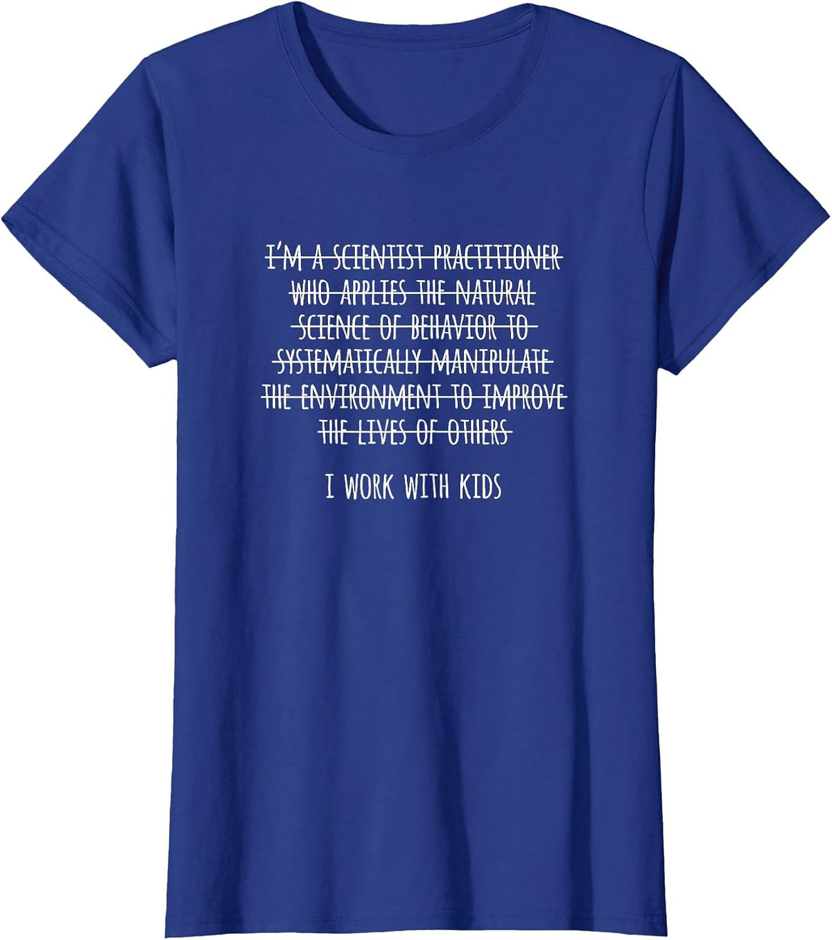 I Work with Kids, Funny ABA Therapist T-Shirt - Royal Blue