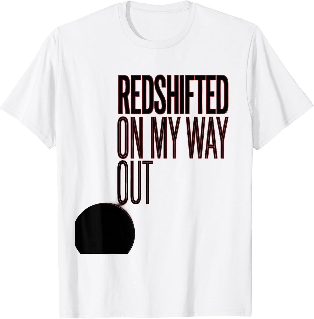 Men's Redshifted On My Way Out Astrophysics Physics Science T-Shirt - White