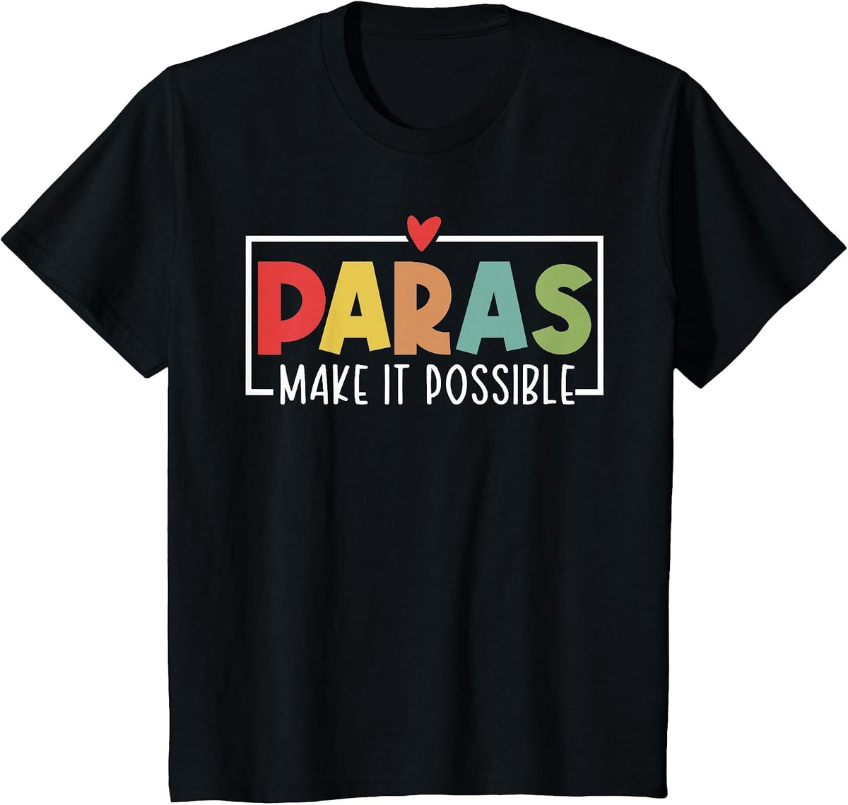 Paras Make It Possible Teacher Paraprofessional Paraeducator T-Shirt - Black