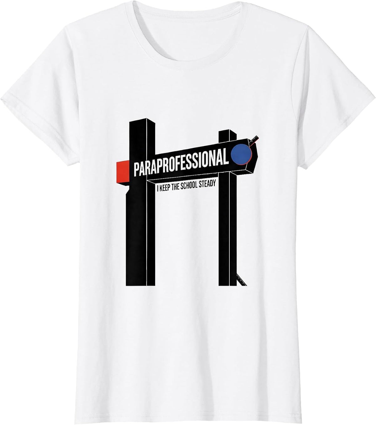 Women's Paraprofessional, I Keep The School Steady School Staff T-Shirt - White