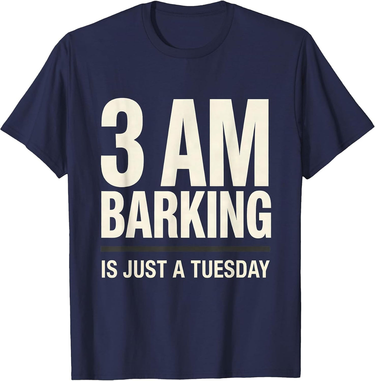 3 AM Barking Is Just A Tuesday Funny Great Pyrenees Dog T-Shirt - Navy Blue