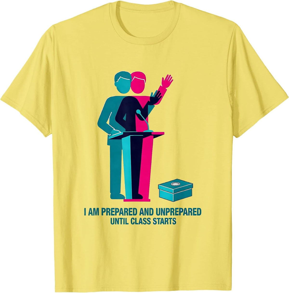 Men's I Am Prepared And Unprepared Until Class Starts Physics T-Shirt - Lemon Yellow