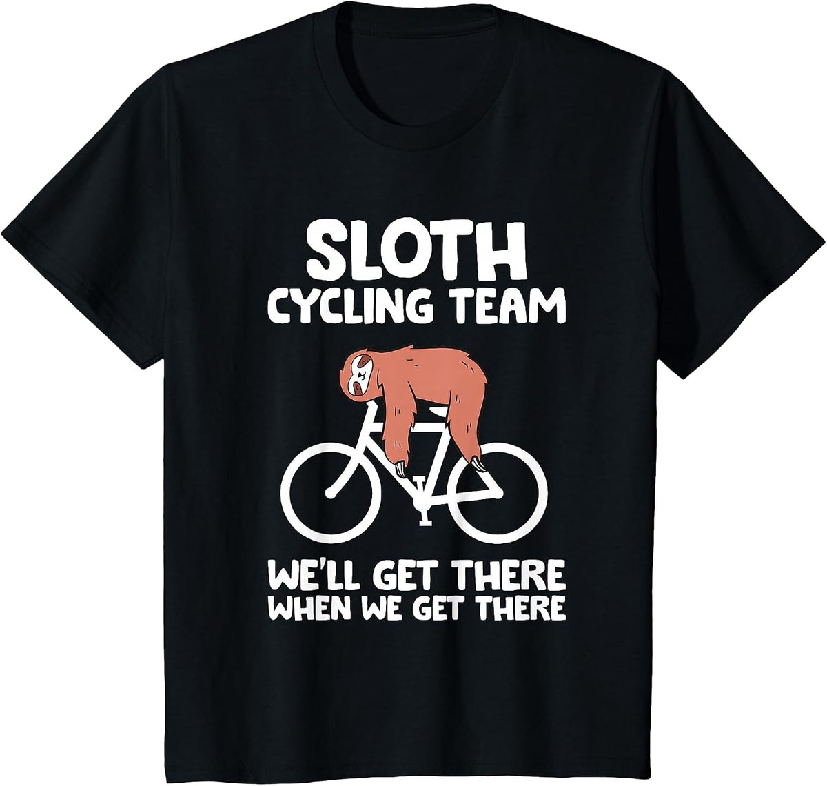 Sloth Cycling Team We Get There When We Get There T-Shirt - Black