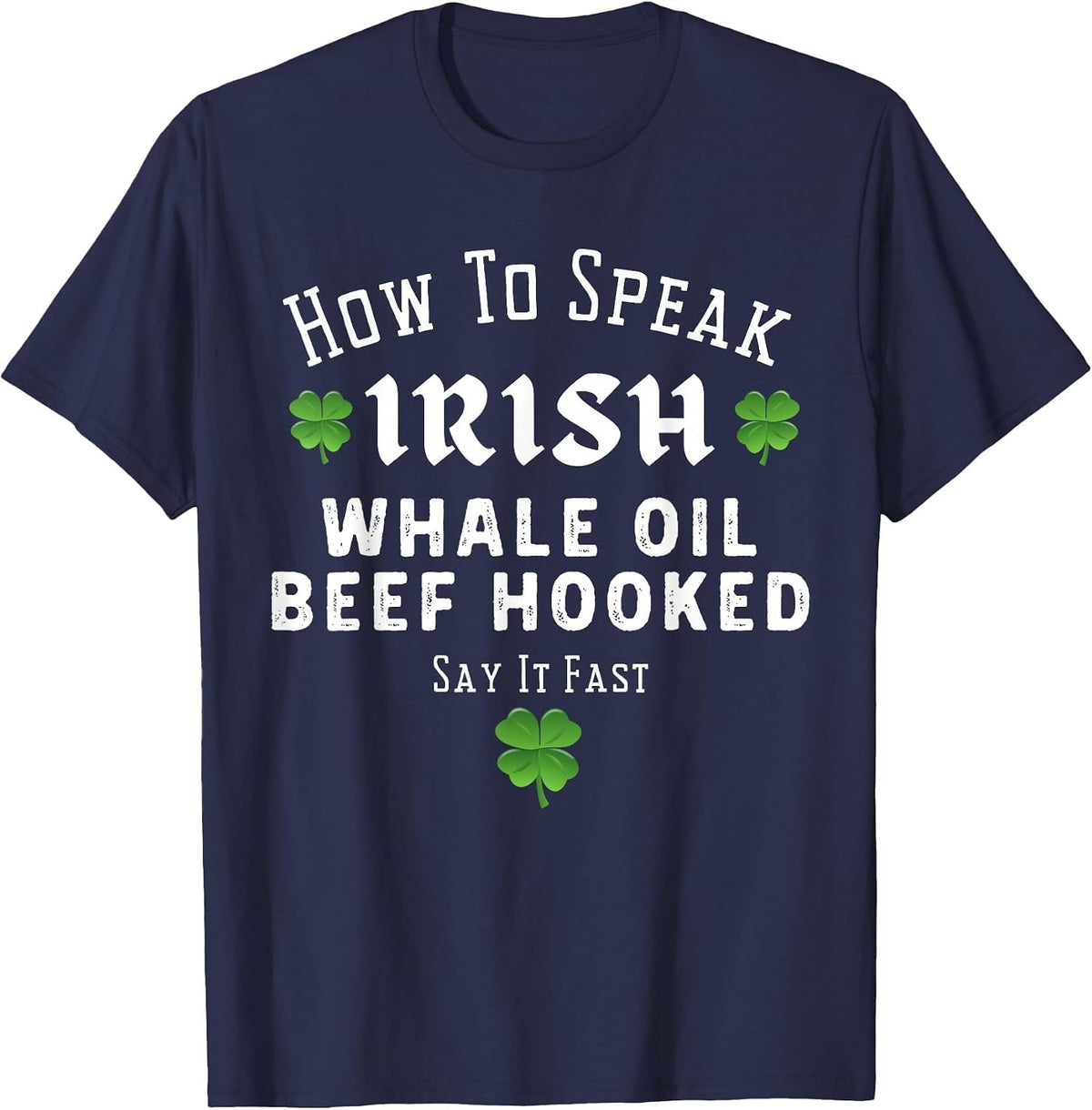 St Patricks Day How to Speak Irish Whale Oil Beef Hooked T-Shirt - Navy Blue
