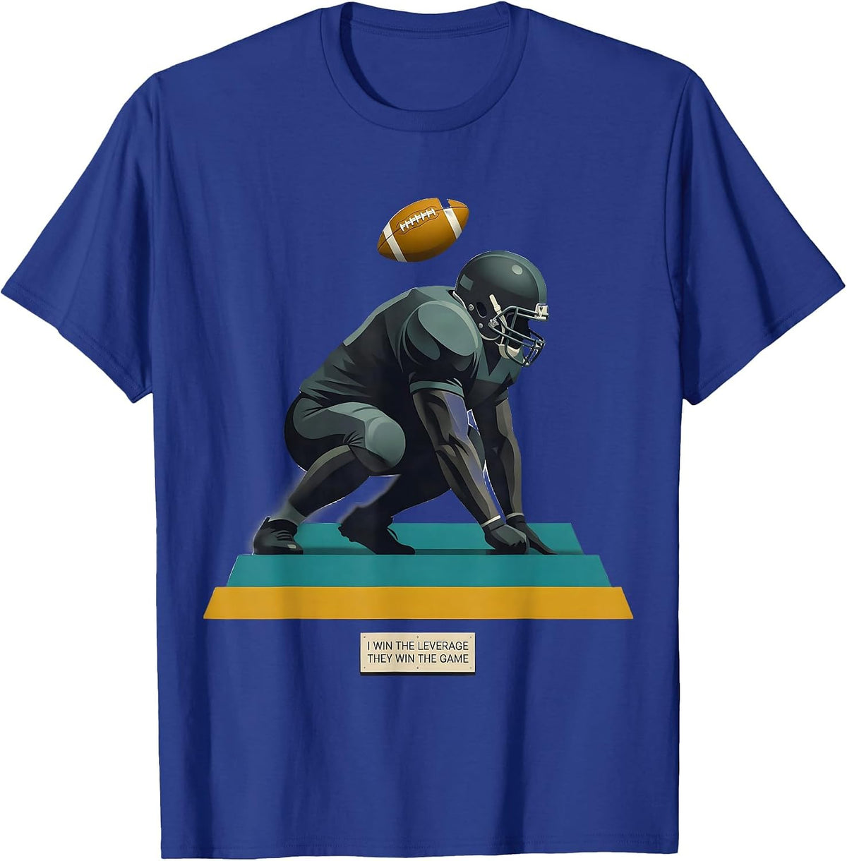 Men's I Win The Leverage They Win The Game Funny Football Lineman T-Shirt - Royal Blue
