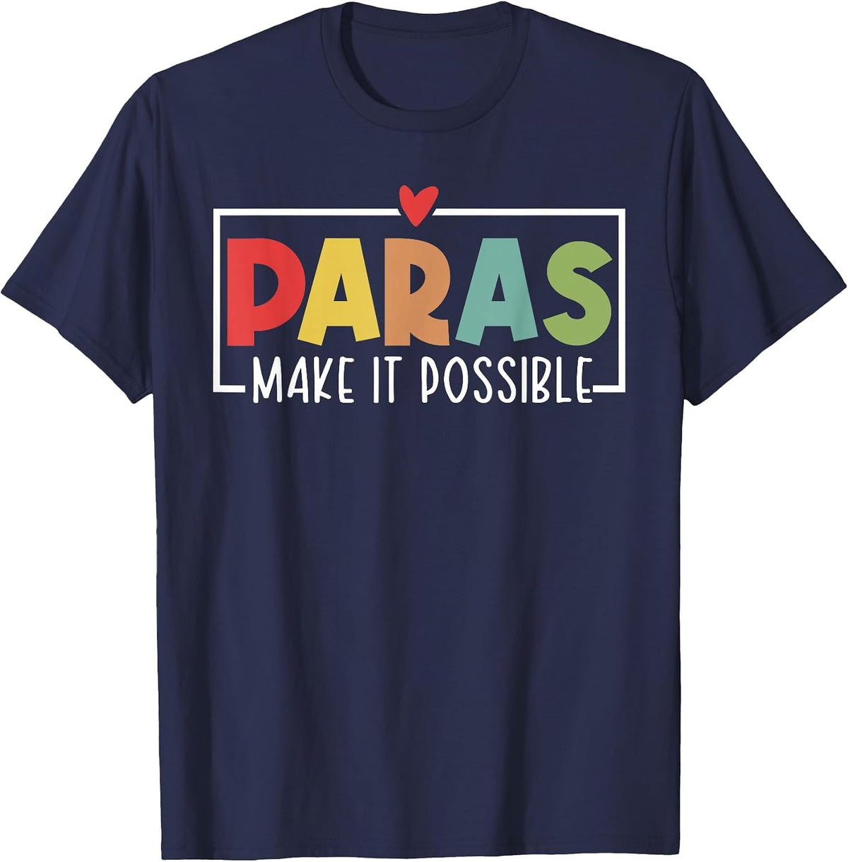 Paras Make It Possible Teacher Paraprofessional Paraeducator T-Shirt - Navy Blue