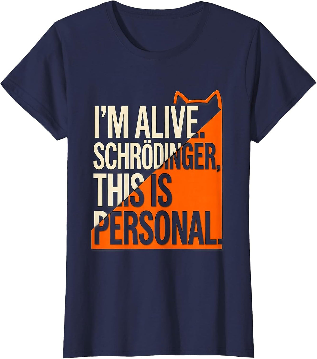 Women's I'm Alive Schrödinger This Is Personal Physics Humor T-Shirt - Navy Blue