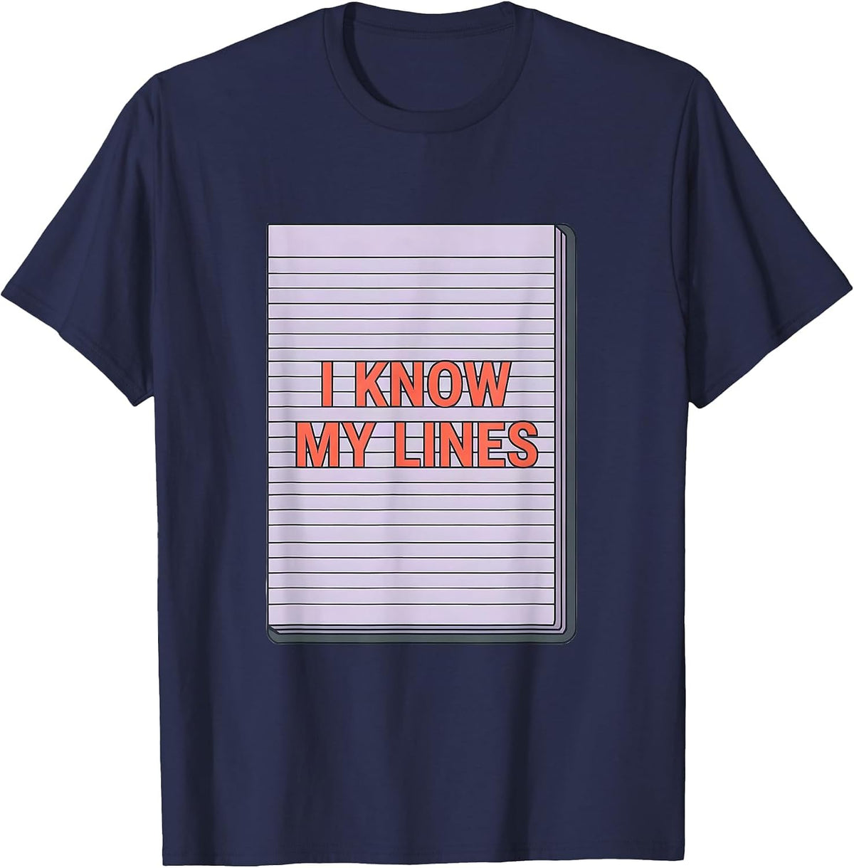 Men's I Know My Lines Funny Literary Quote Dramatic Humor T-Shirt - Navy Blue