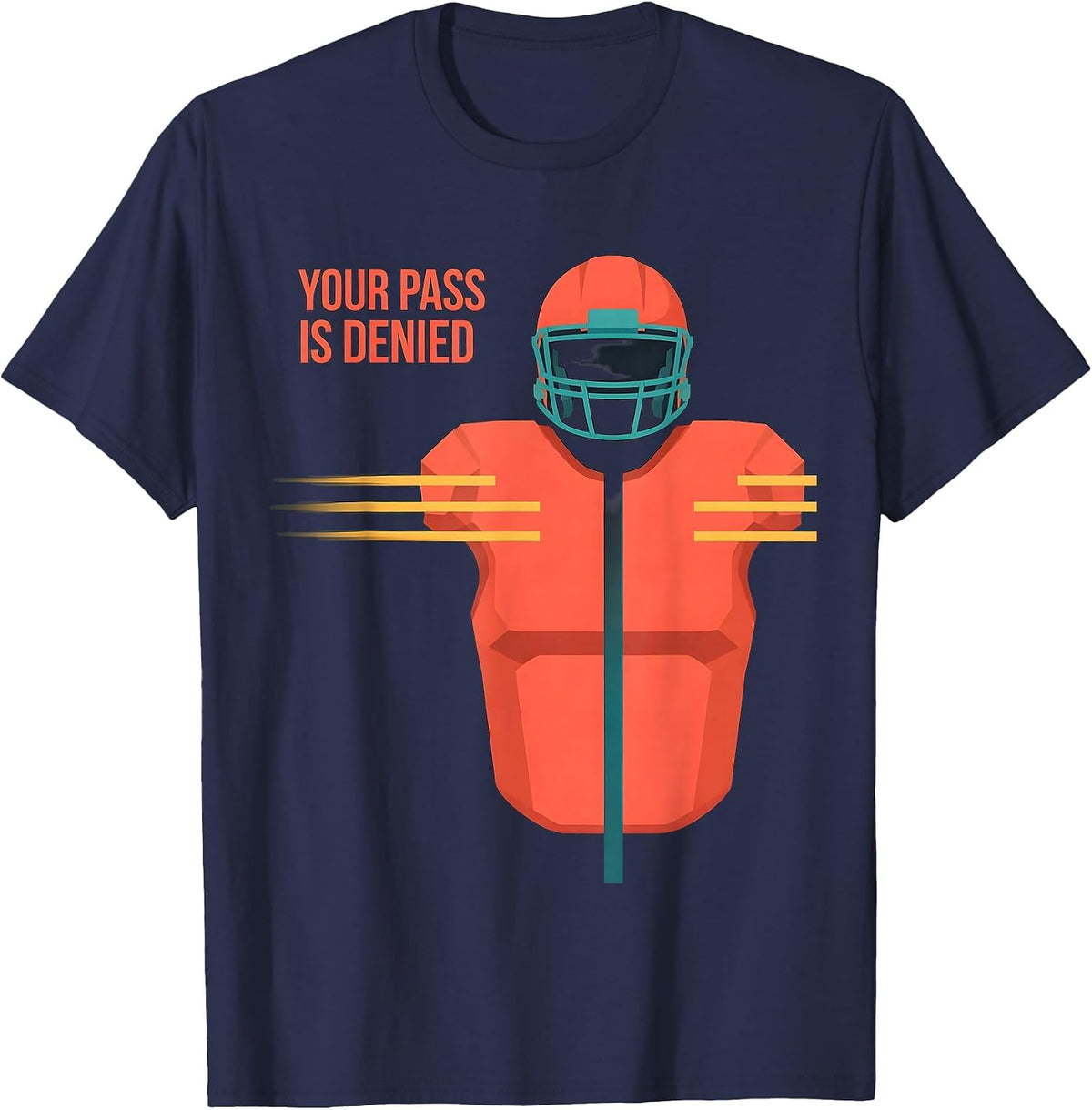 Your Pass Is Denied Funny Football Lineman Player Humor T-Shirt - Navy Blue