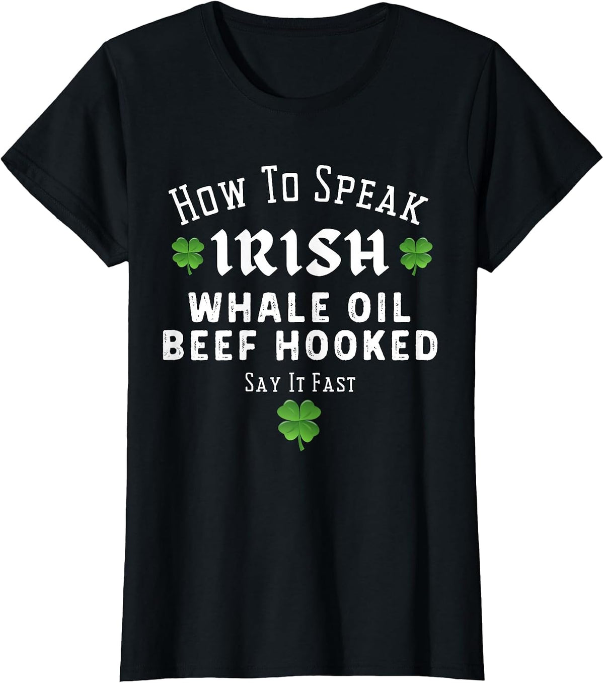 St Patricks Day How to Speak Irish Whale Oil Beef Hooked T-Shirt - Black