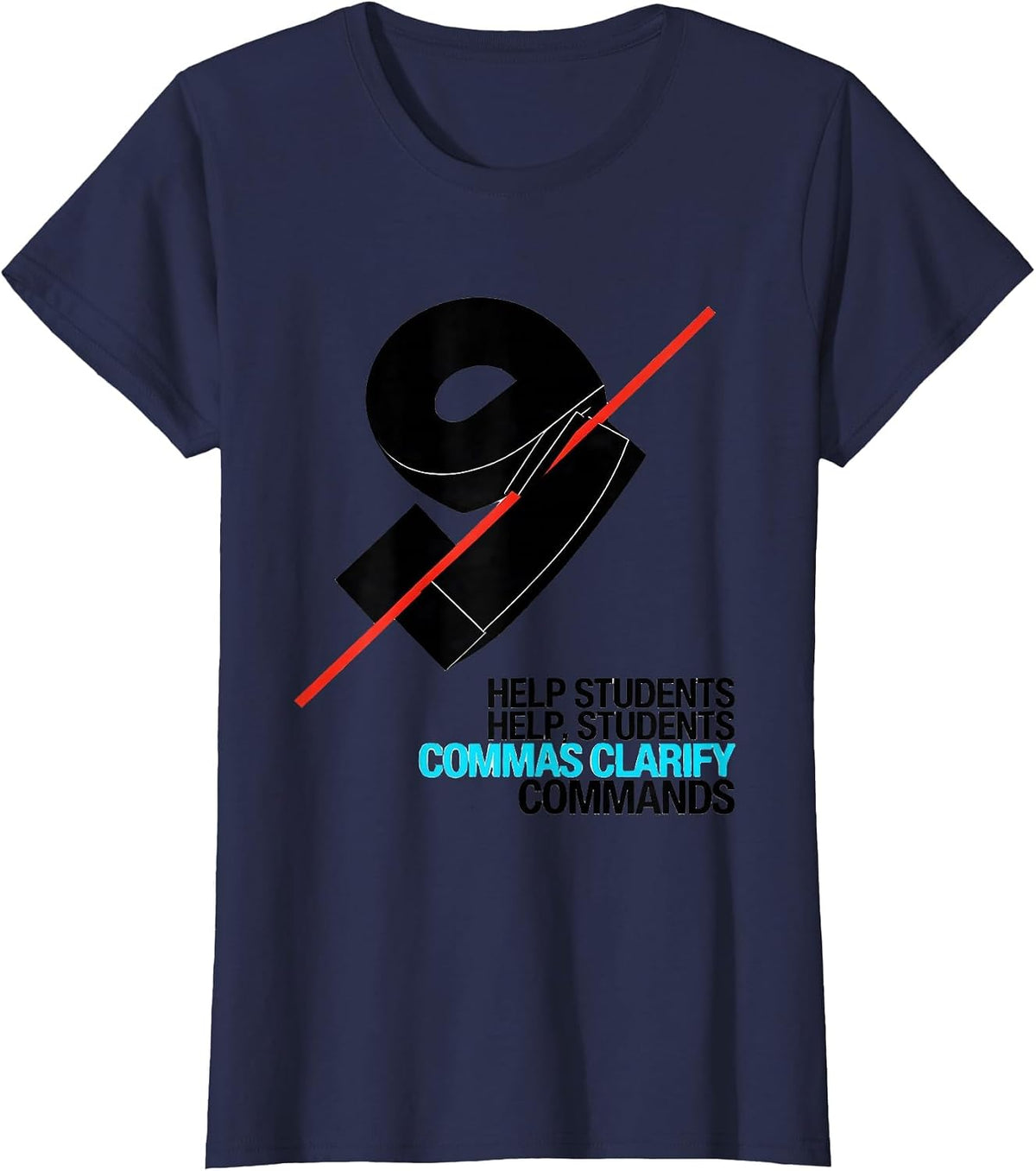 Women's Help Students / Help, Students — Commas Clarify Commands T-Shirt - Navy Blue