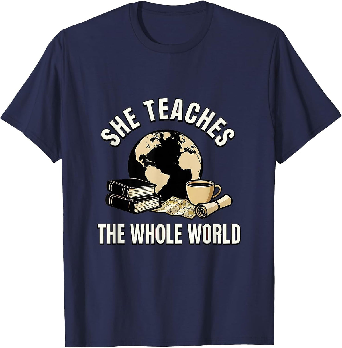 She Teaches The Whole World History Teacher Design T-Shirt - Navy Blue