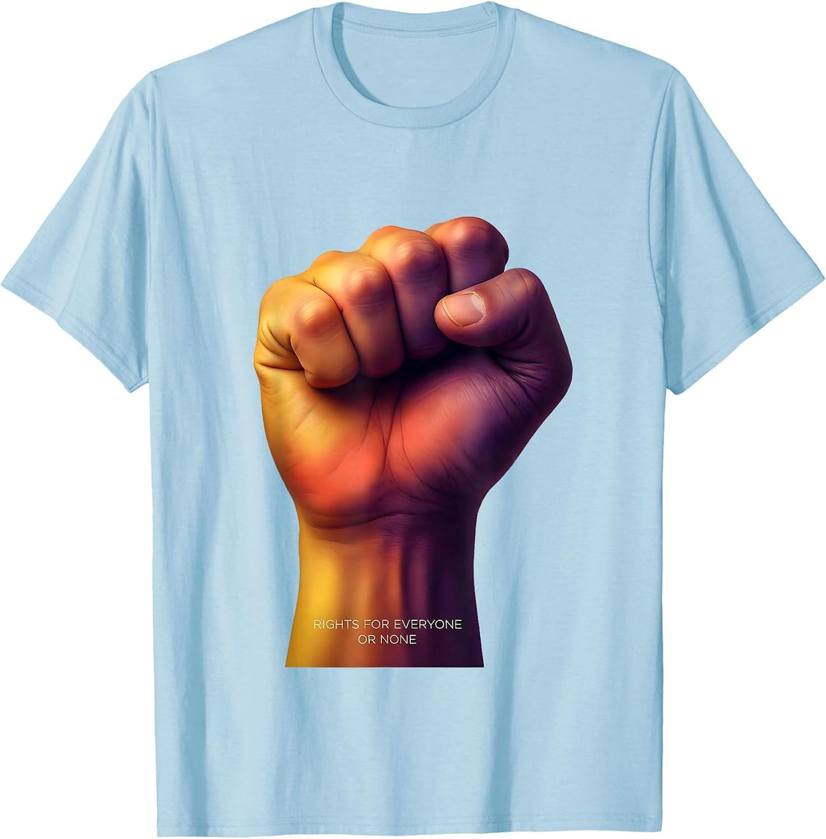 Rights for Everyone or None Political Liberal Design T-Shirt - Baby Blue