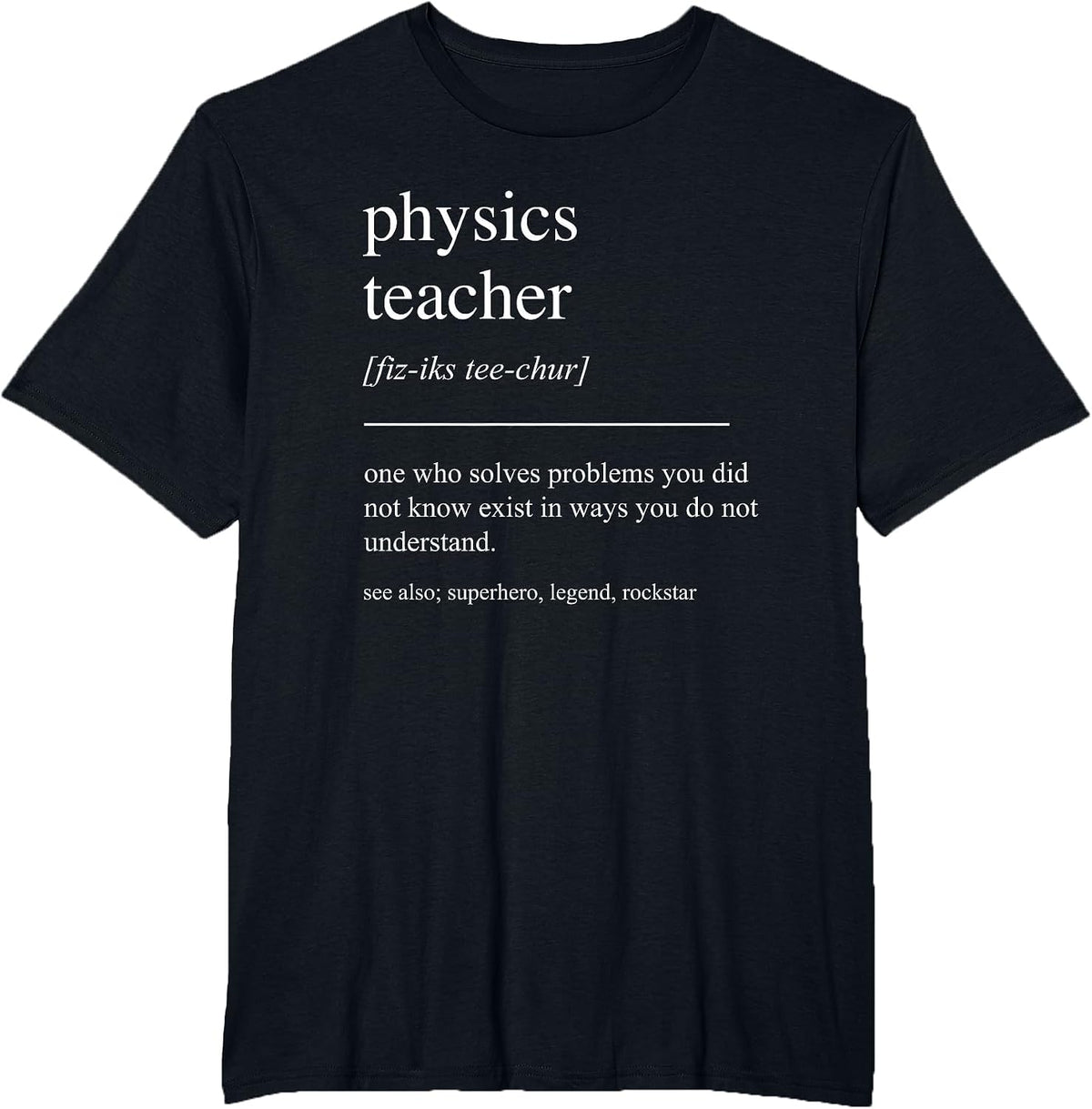 Funny Physics Teacher Definition Mens Women T-Shirt - Black