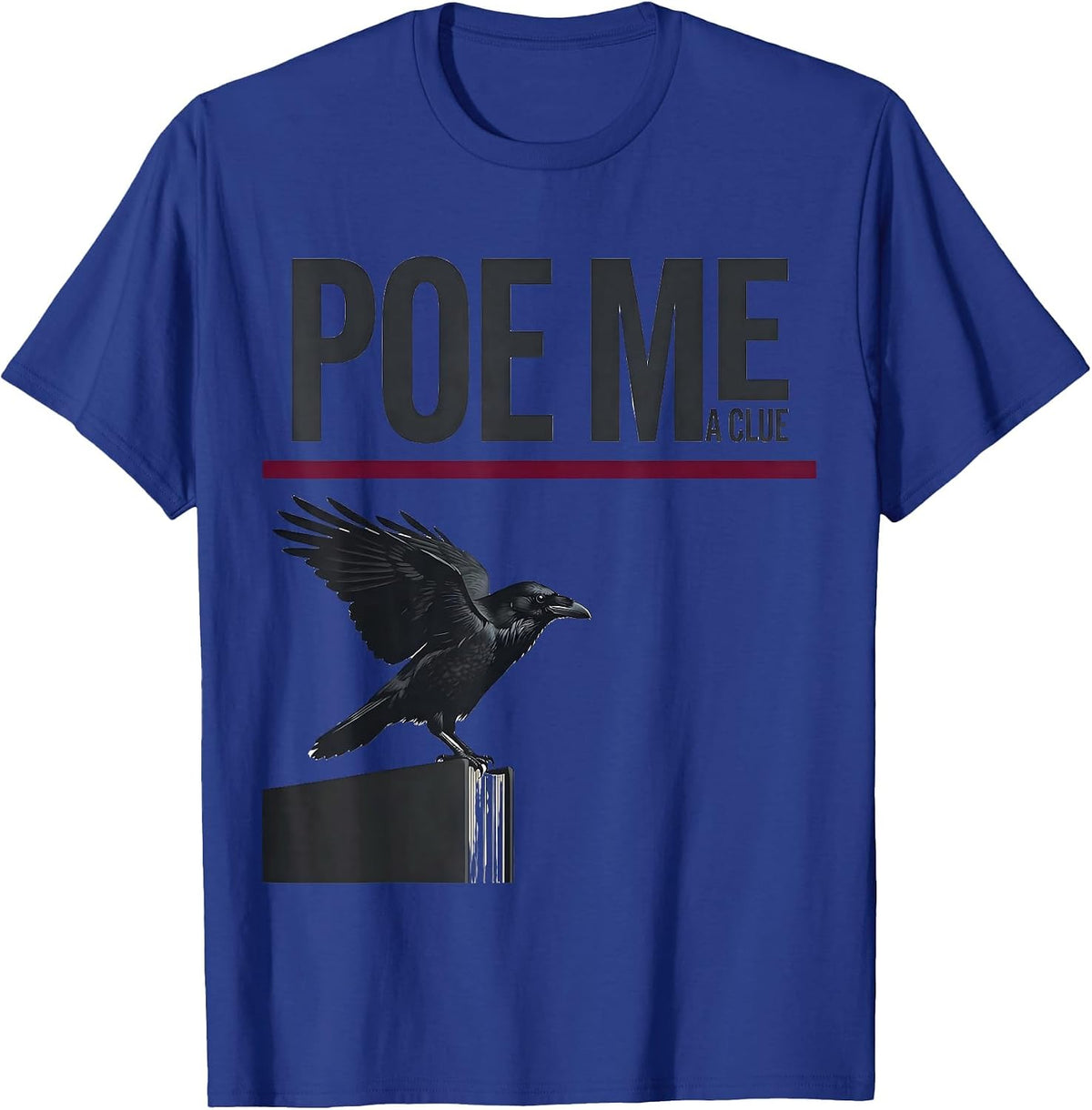 Men's Poe Me A Clue Literary Gothic Edgar Allan Poe Raven Quote T-Shirt - Royal Blue