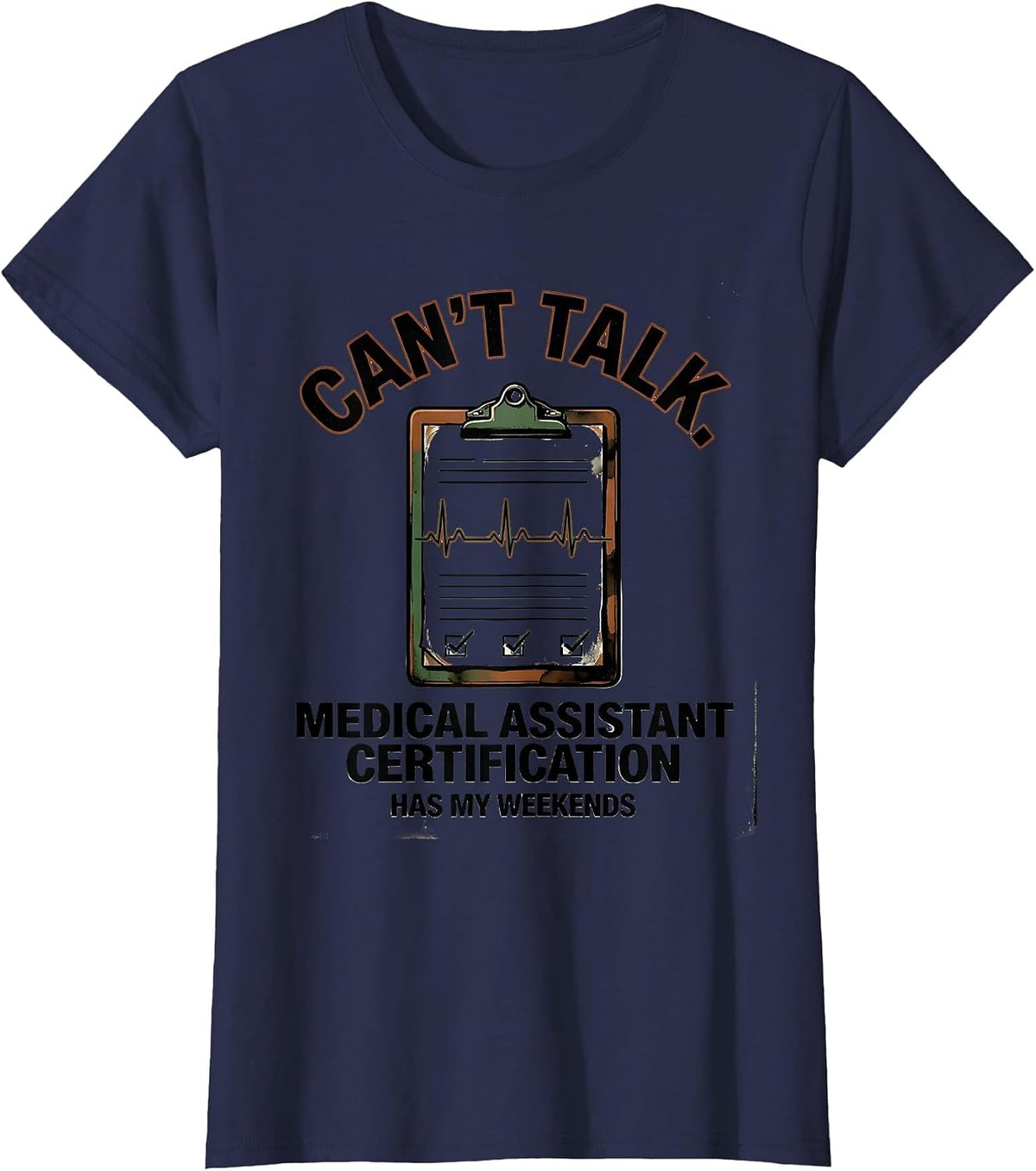 Women's Can't Talk. Medical Assistant Certification Has My Weekends T-Shirt - Navy Blue