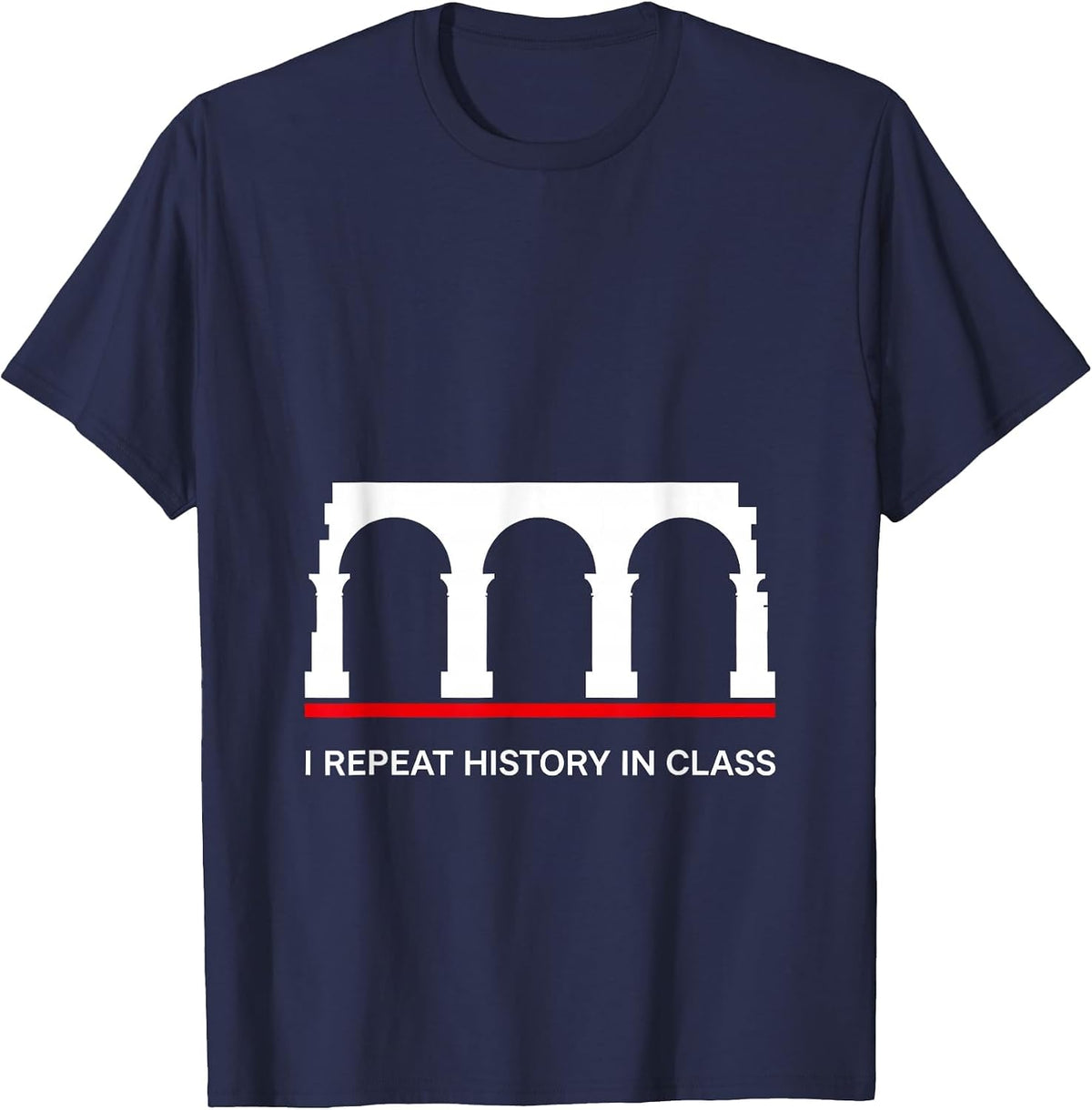 I Repeat History In Class Funny History Teacher Sarcastic T-Shirt - Navy Blue