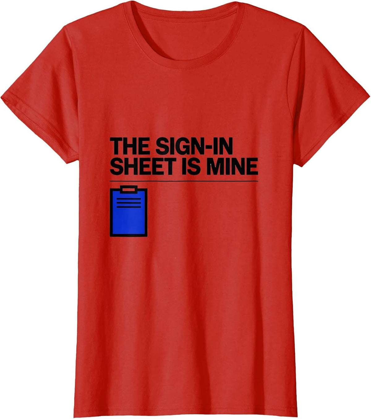 Women's The Sign-In Sheet Is Mine Funny School Secretary Office T-Shirt - Red