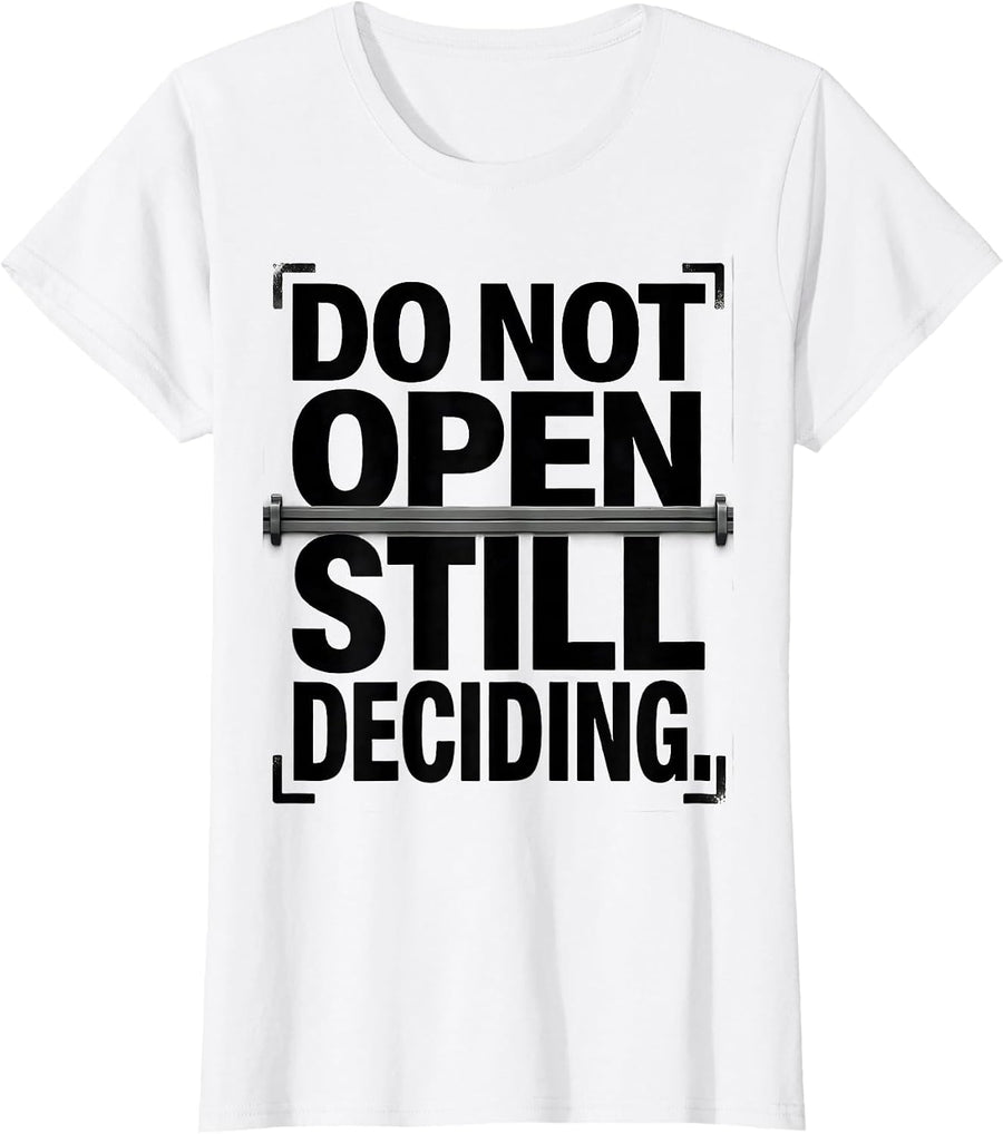 Women's Do Not Open Still Deciding Funny Quantum Physics Humor T-Shirt - White