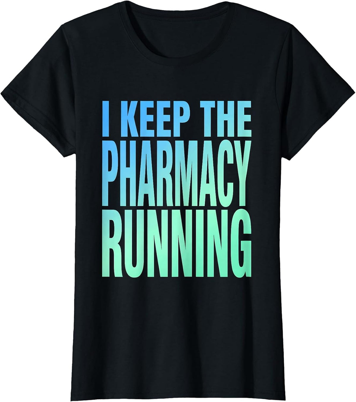 I Keep The Pharmacy Running Technician Design T-Shirt - Black