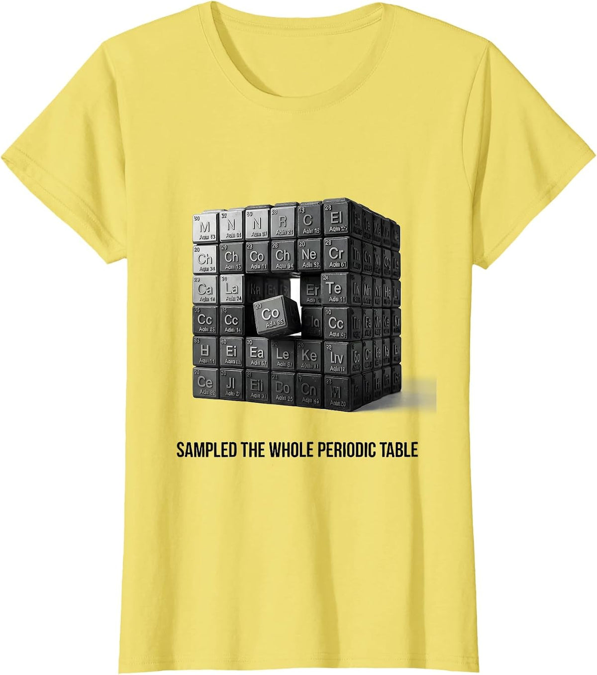 Sampled The Whole Periodic Table Funny Science Teacher T-Shirt - Lemon Yellow