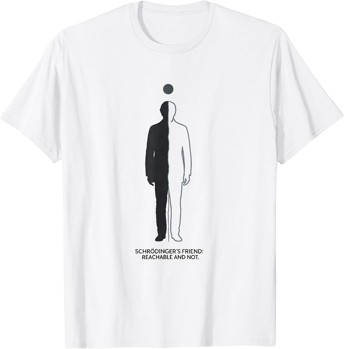 Men's Schrödinger's Friend: Reachable And Not Physics T-Shirt - White
