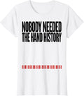 Women's Nobody Needed The Hand History Funny Poker Player Casino T-Shirt - White