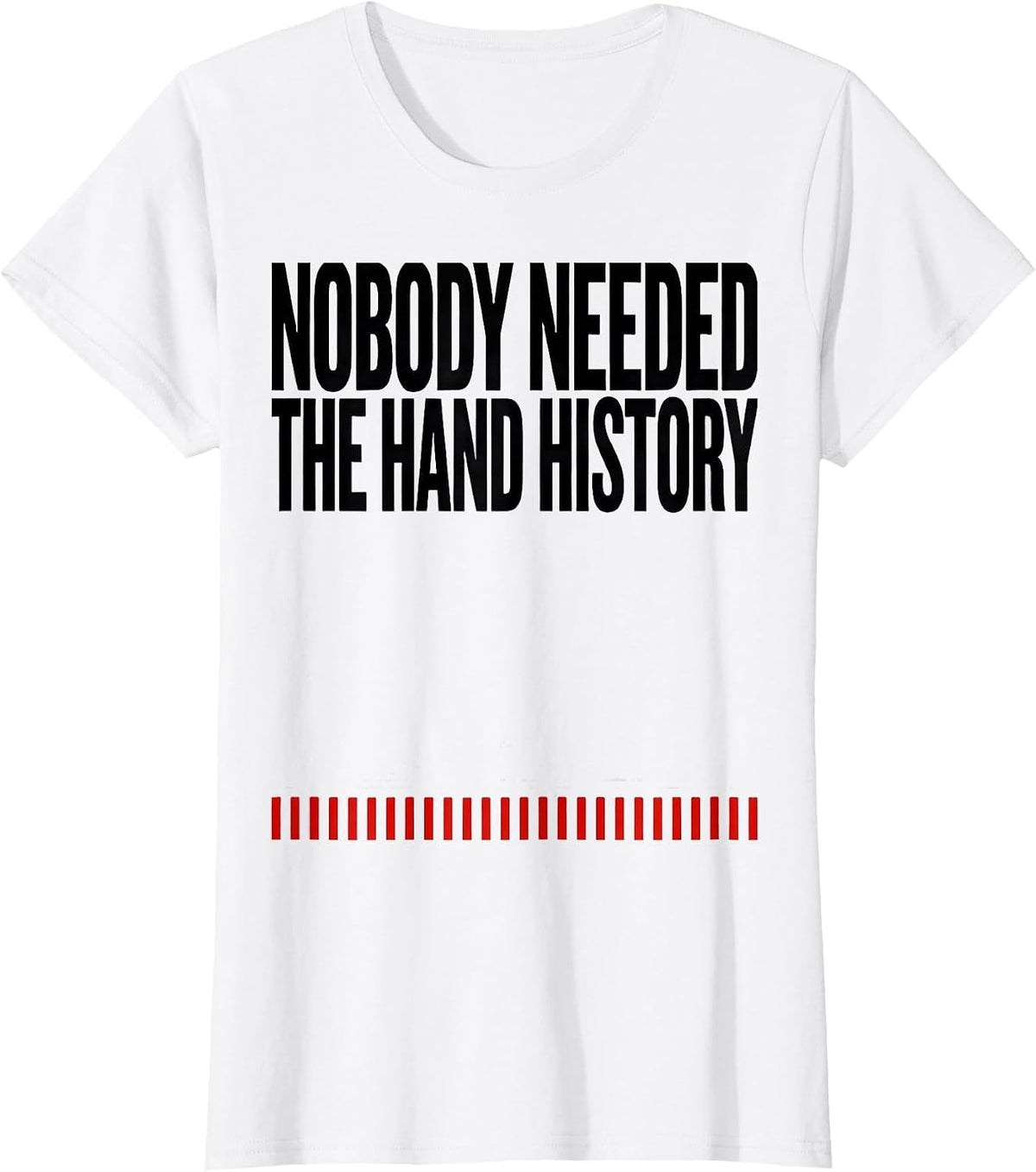 Women's Nobody Needed The Hand History Funny Poker Player Casino T-Shirt - White