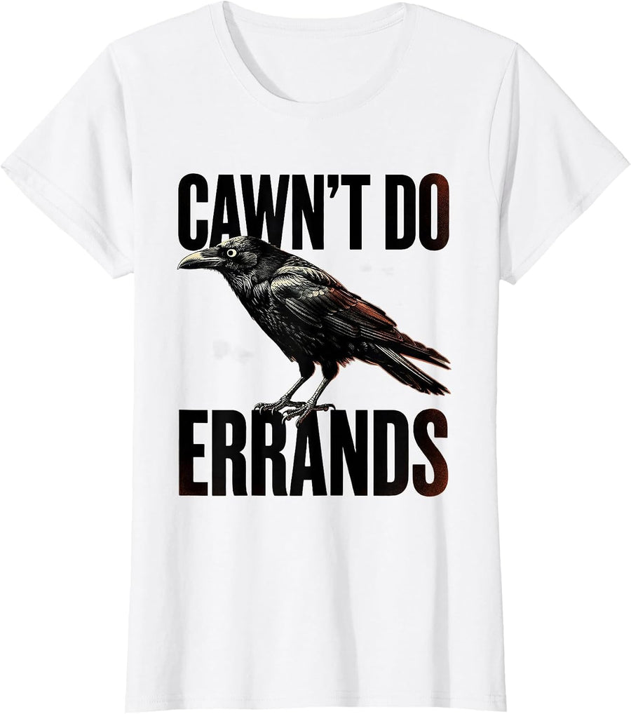 Women's Cawn't Do Errands Funny Raven Crow Gothic Dark Humor T-Shirt - White