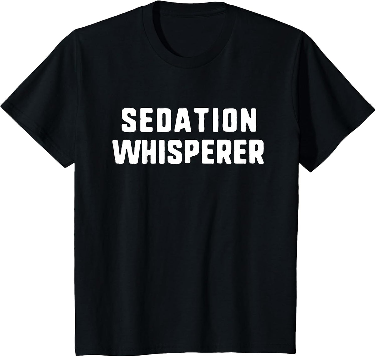 Sedation Whisperer Anesthesiologist Anesthetist Anesthesia T-Shirt - Black