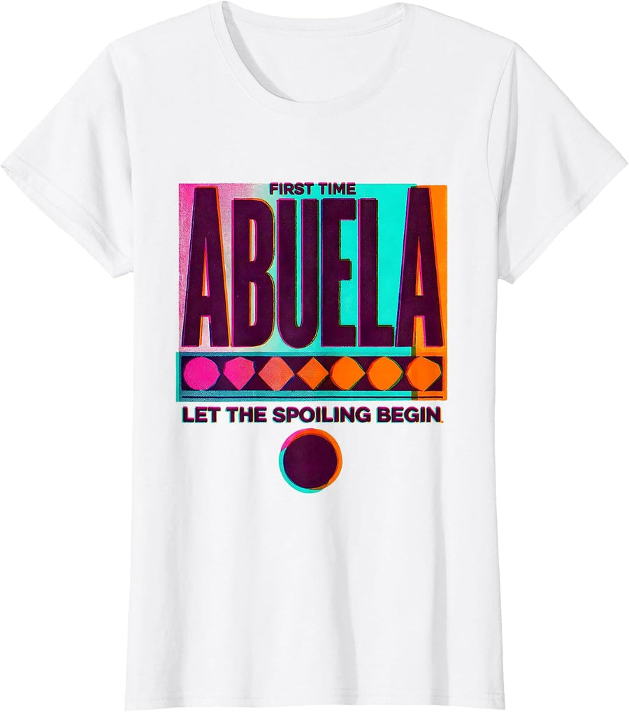 Women's First Time Abuela Let The Spoiling Begin Grandmother T-Shirt - White