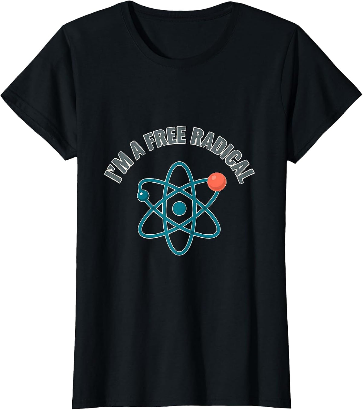 Women's I'm A Free Radical Funny Science Chemistry Nerd Humor T-Shirt - Black