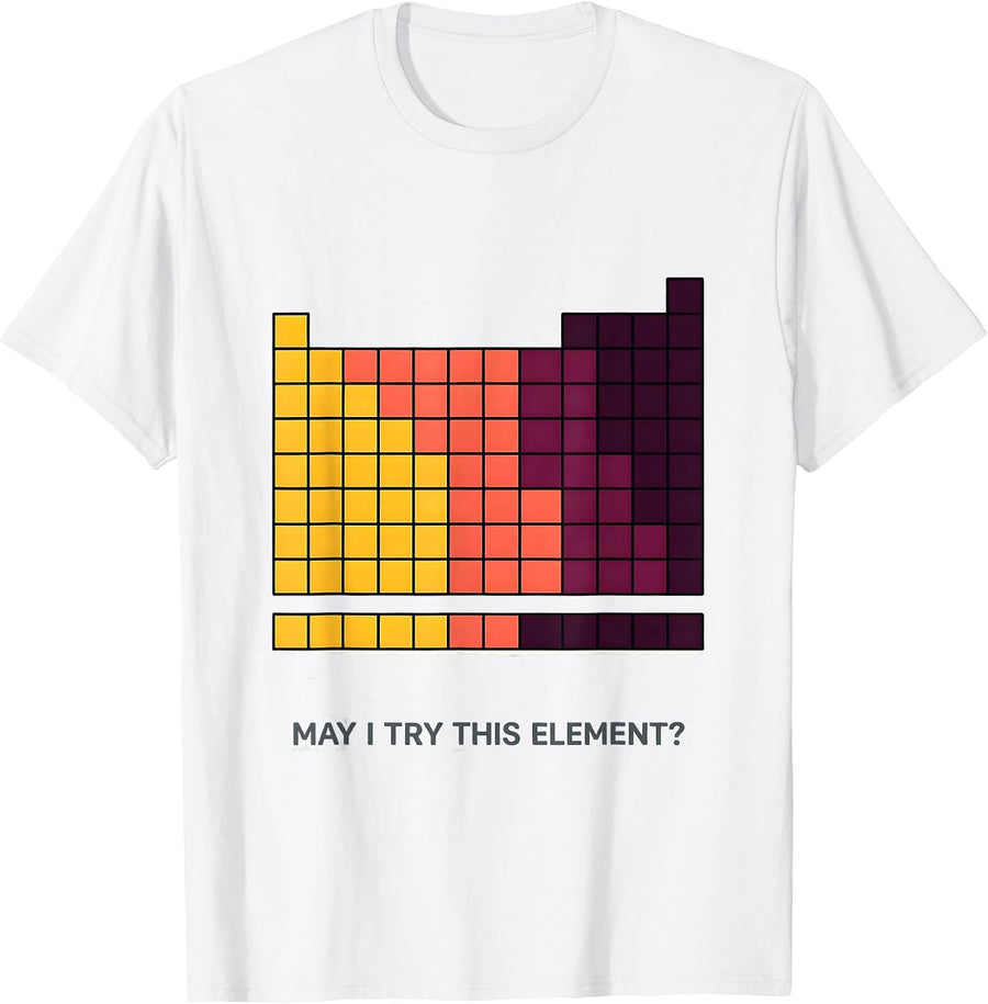 Men's May I Try This Element Funny Periodic Table Science Teacher T-Shirt - White