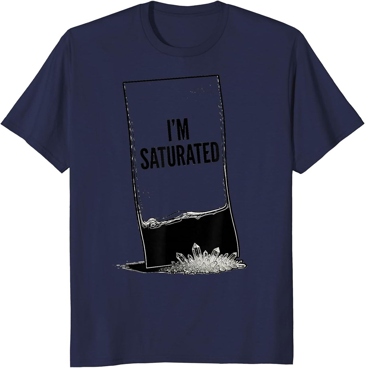 I'm Saturated Funny Chemistry Pun Science Teacher Gift T-Shirt - Navy Blue