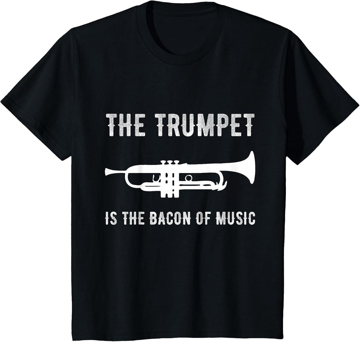 The Trumpet is The Bacon of Music Funny Player Musician Joke T-Shirt - Black