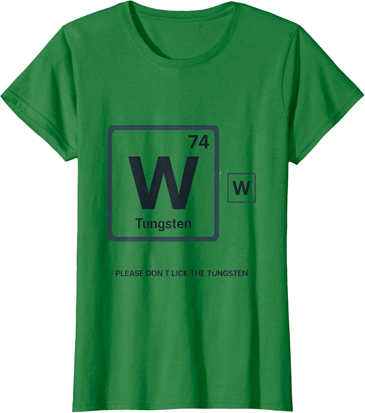 Women's Please Don't Lick The Tungsten Funny Science Teacher Gift T-Shirt - Kelly Green