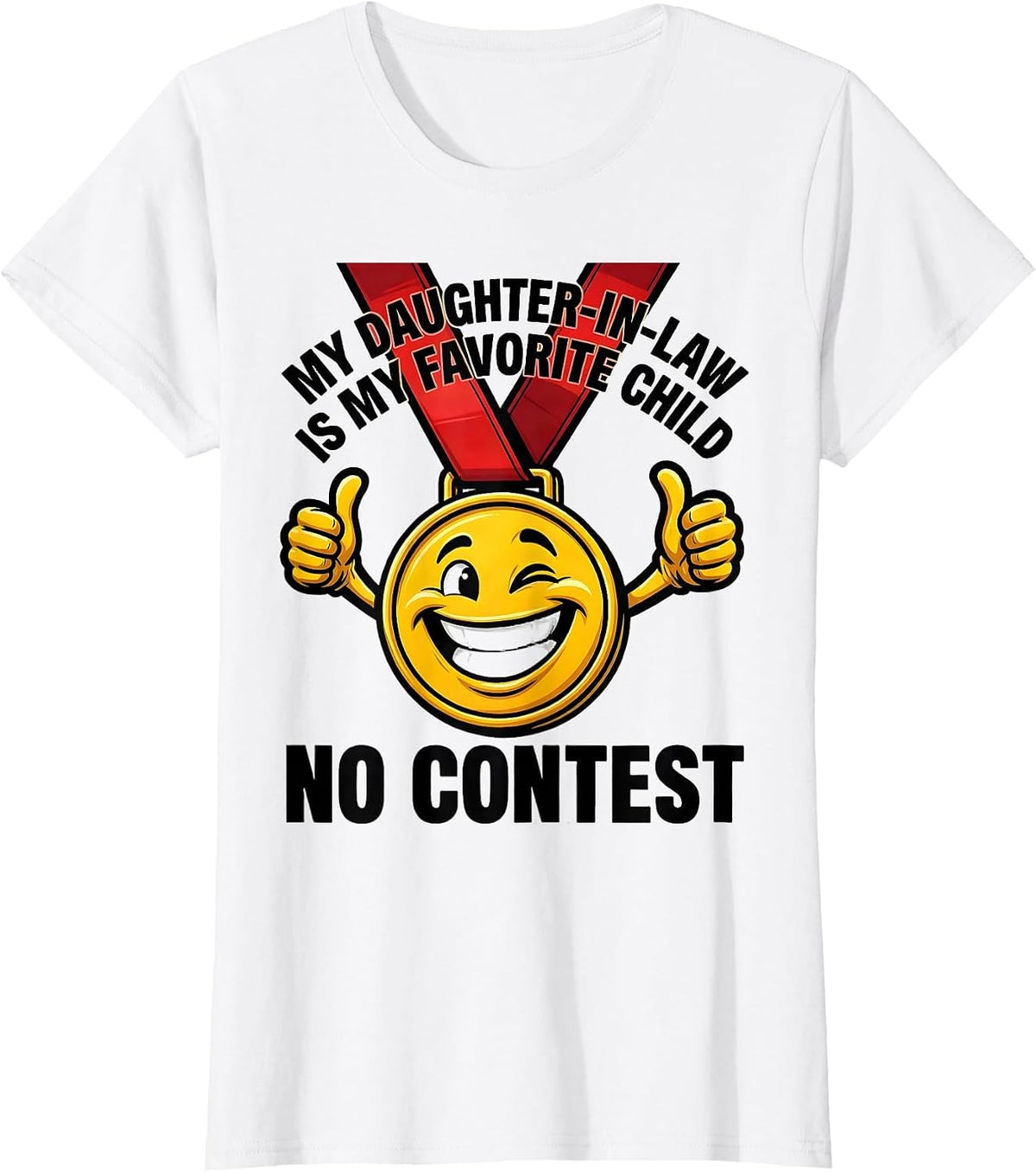 Women's My Daughter-In-Law Is My Favorite Child, No Contest Funny T-Shirt - White