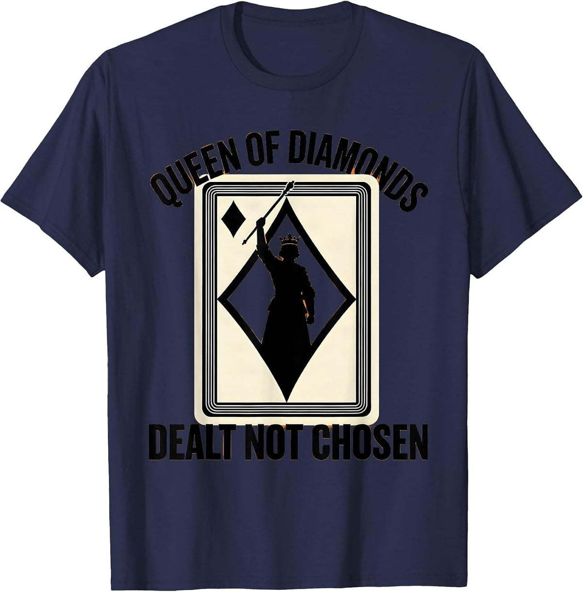 Men's Queen Of Diamonds Dealt Not Chosen Funny Poker Casino T-Shirt - Navy Blue