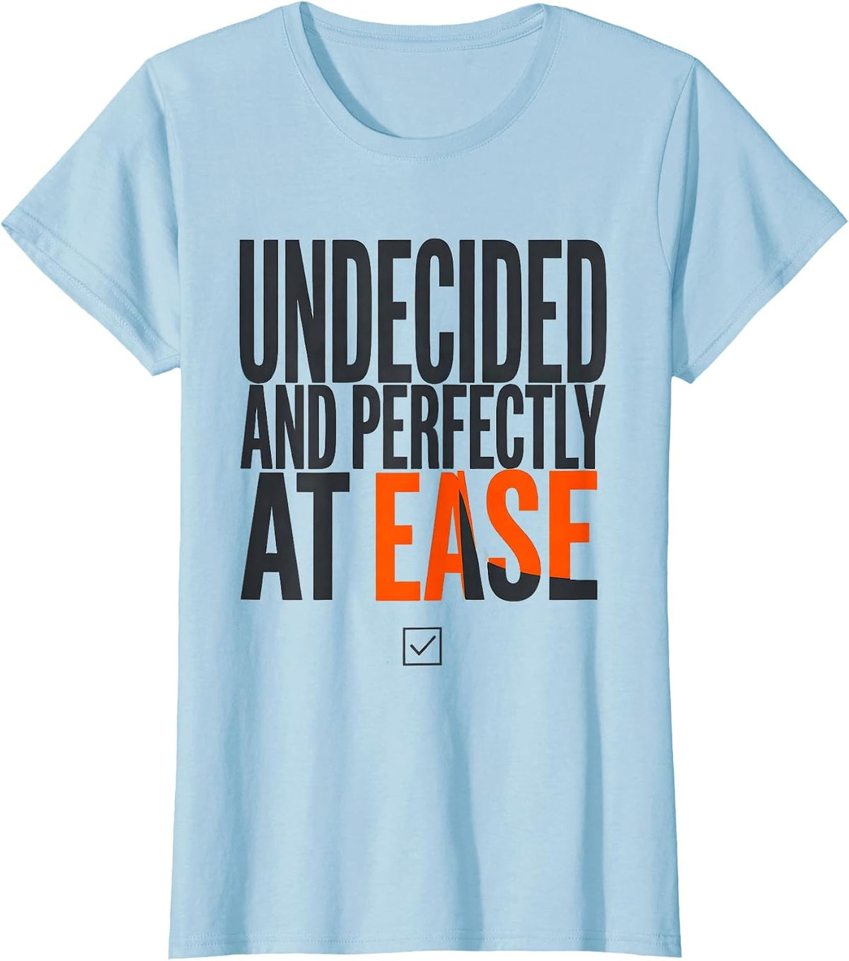Women's Undecided And Perfectly At Ease Quantum Physics Humor T-Shirt - Baby Blue