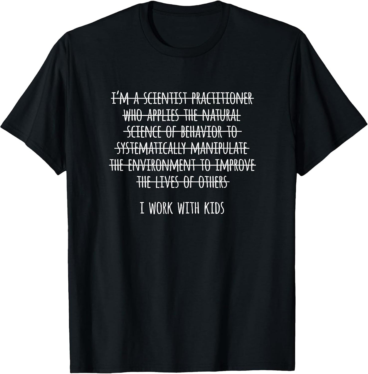 I Work with Kids, Funny ABA Therapist T-Shirt - Black
