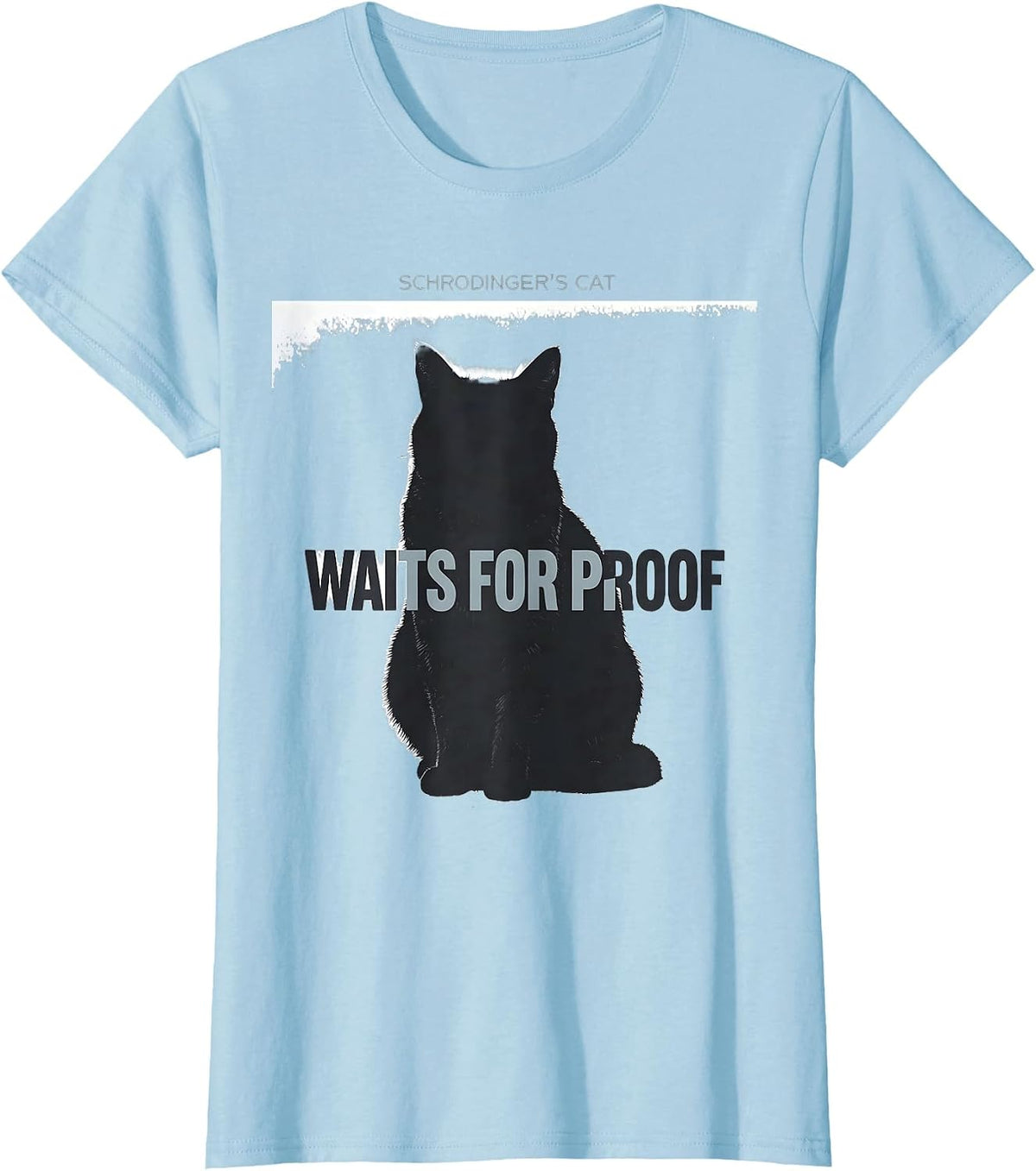 Schrodinger's Cat Waits For Proof Funny Quantum Physics T-Shirt - Baby Blue
