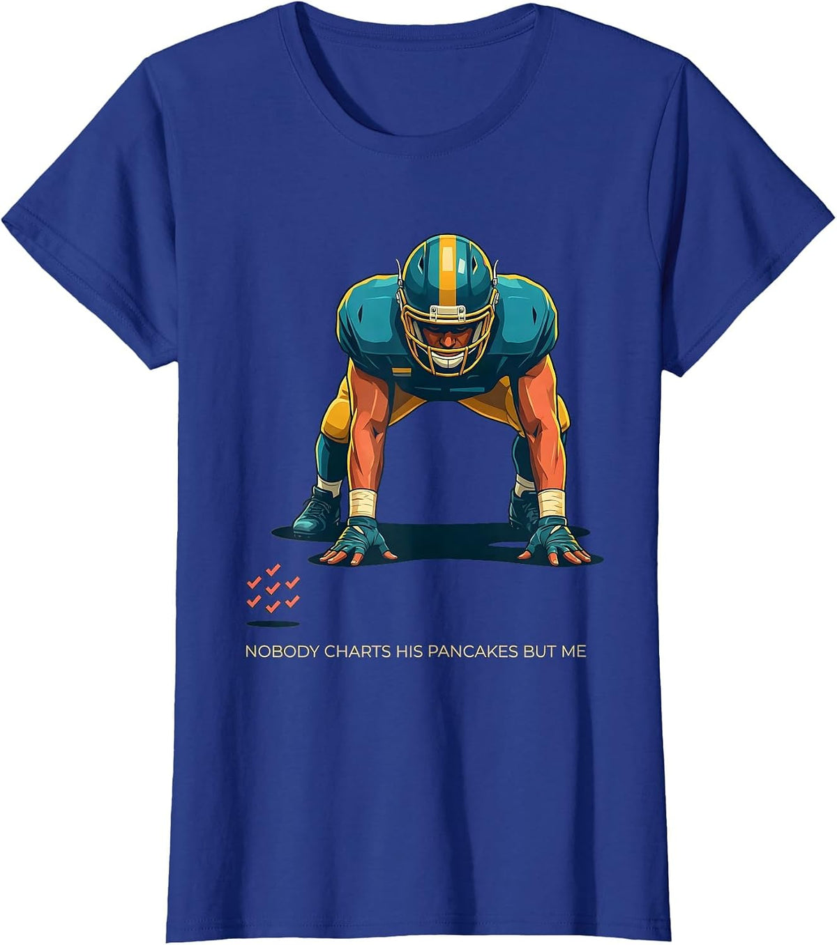 Women's Nobody Charts His Pancakes But Me Funny Football Lineman T-Shirt - Royal Blue