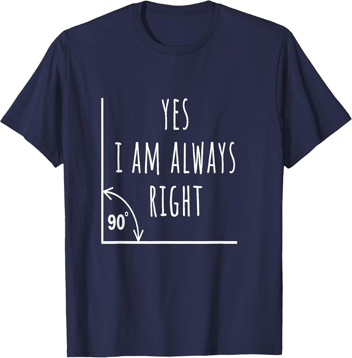Yes I am Always Right Funny Math Teacher Pun Men Women Kids T-Shirt - Navy Blue